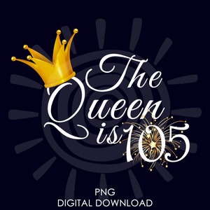 105° regalo di compleanno per le donne / La regina ha 105 anni PNG / 105° compleanno per lei png / Download digitale