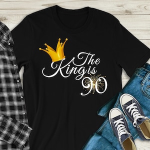 The King Is 90 | 90th Birthday Shirt For Him | 90th Birthday Gift Ideas For Men | Birthday Gift For Him | Custom Age Shirt