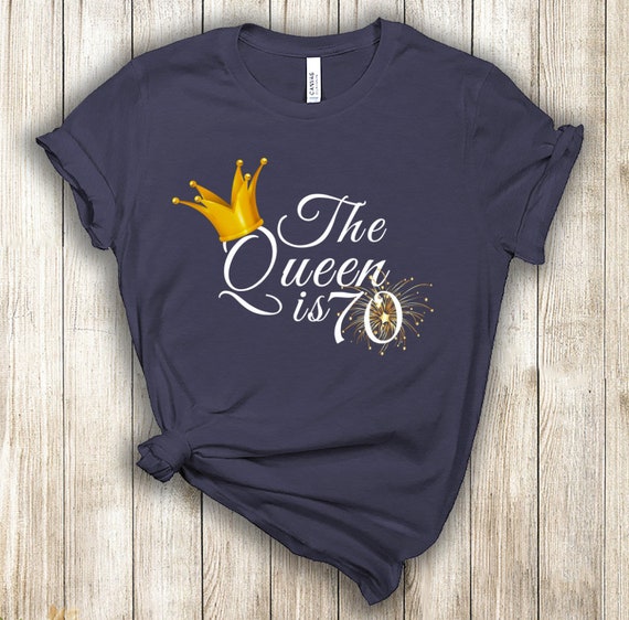 70th Birthday T Shirt Custom Birthday Gifts For Women Grandma Gift Ideas Bday Present B Day The Queen Is 70 Years Old Ladies Tee BG264