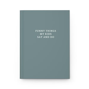 May include: A teal blue journal with the text "FUNNY THINGS MY KIDS SAY AND DO" in white.
