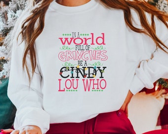 In A World Full Of Grinches Be A Cindy Lou Who, Cindy Lou Who Shirt, Cindy Lou Who Tshirt, Christmas Shirts, Christmas Tshirts
