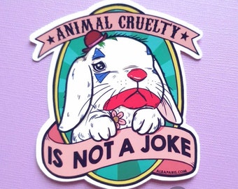 Animal Cruelty is Not a Joke Bunny - STICKER - Cruelty-Free, Animal rights, Vegan Sticker, Against Animal Testing, Cruelty-Free Makeup
