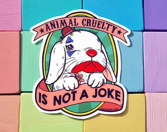 Animal Cruelty is Not a Joke Bunny - STICKER - Cruelty-Free, Animal rights, Vegan Sticker, Against Animal Testing, Cruelty-Free Makeup