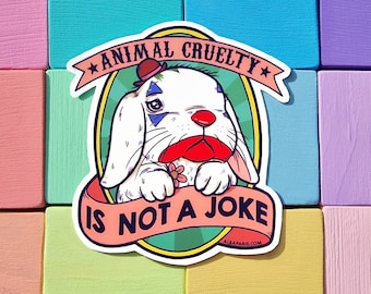 Animal Cruelty is Not a Joke Bunny - STICKER - Cruelty-Free, Animal rights, Vegan Sticker, Against Animal Testing, Cruelty-Free Makeup