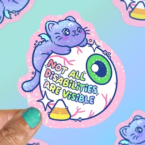 Not All Disabilities Are Visible STICKER - Glitter Sticker, Holographic, Cat Sticker, Disability Rights, Disabled Sticker, Cute