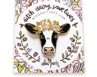Ditch Dairy - Hard Enamel Pin - Original Pin, Dairy Free, Dairy-free, Not Your Mom Not Your Milk, Cow, Animal rights, Cow, Flower Crown