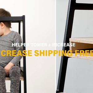 May include: A black wooden helper tower with a light-colored wooden platform. The structure features a frame design that allows for standing or sitting. The text HELPER TOWER + INCREASE is visible on the frame, along with the text INCREASE SHIPPING FREE.