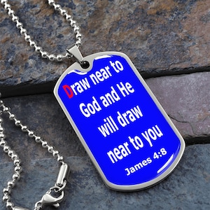 Draw near to God and He will draw near to you. James 4:8. Dog Tag pendant necklace. Military ball chain