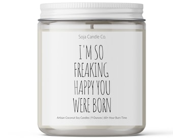 Funny Birthday Candle Gift: Coconut Soy Wax, 'I'm So Freaking Happy You Were Born'