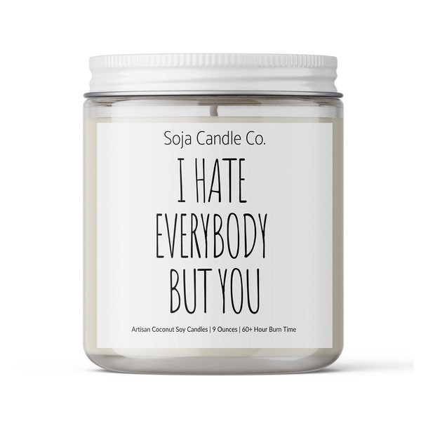 Best Friend Gift, Personalized Creative gift for best friend, Scented candles Gift for her, Bff Birthday Gift | I Hate Everybody But you |