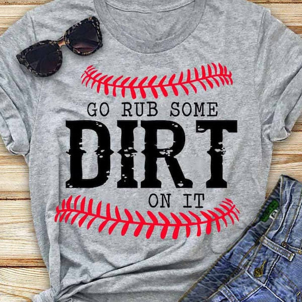 Go Rub Some Dirt On it SVG, Baseball Svg, digital cut file, Baseball DXF, Baseball Mom Shirt Design, Baseball Dad SVG, Baseball Cut File