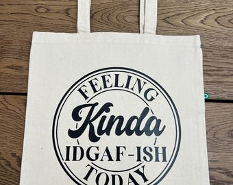 Feeling Kinda IDGAF-ish Today Tote | Shopping Gift | Sarcastic