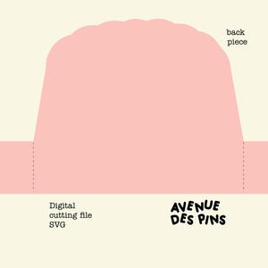 May include: A light pink digital cutting file SVG, featuring a scalloped top and rectangular base with side tabs. The text "back piece" is visible, along with "Digital cutting file SVG" and the "AVENUE DES PINS" logo.