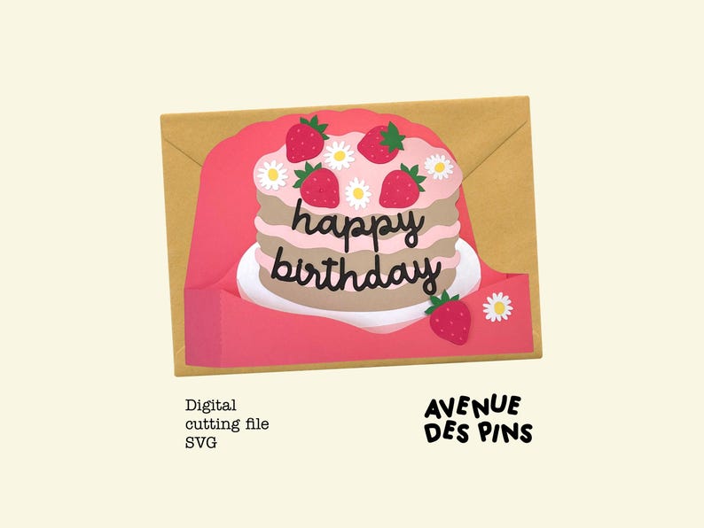 May include: A layered birthday cake card with strawberries and daisies. The words "happy birthday" are written on the cake. The card is inside a gold envelope. The words "Digital cutting file SVG" and "AVENUE DES PINS" are also visible.