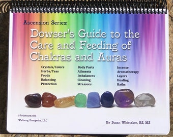 Dowser's Guide to the Care and Feeding of Chakras and Auras