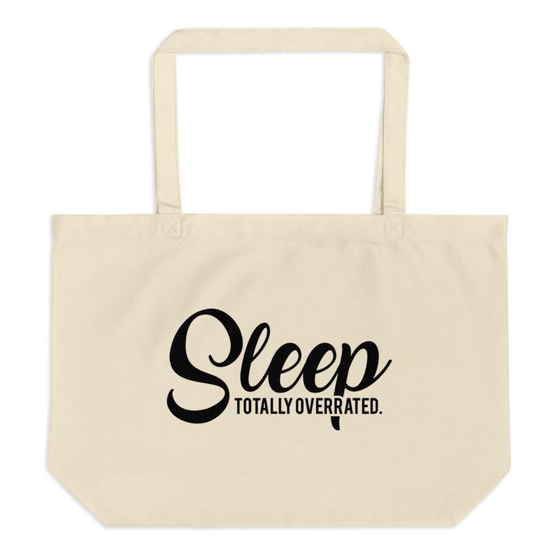 Eco Tote Bag Sleep Totally Overrated Funny Phrase