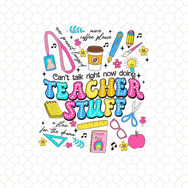 Can’t Talk Right Now Doing Teacher Stuff png, Funny Teacher Quotes png, Groovy Teacher png, Retro Teacher Things png, Teacher Sublimation