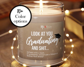 Graduation Gift, Bachelors Graduation Gift, Masters Graduation, Nursing School Grad, Funny Grad Candle, Look at You Graduating and Shit Gift