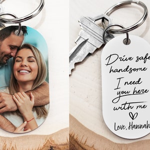 Drive Safe Keychain | Customized Photo Gifts | Drive Safe I Need You Here With Me | Valentines Day Gift For Him | Drive Safe Handsome