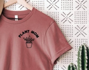 plant Mom shirt, plant lover gift, plant shirt, wildflower shirt, houseplant gift, funny gift, gift for her, gift for friend