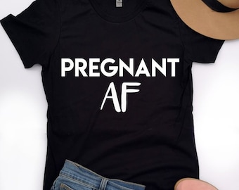 pregnancy announcement shirt, baby announcement tshirt, pregnant AF shirt, baby reveal, pregnancy reveal