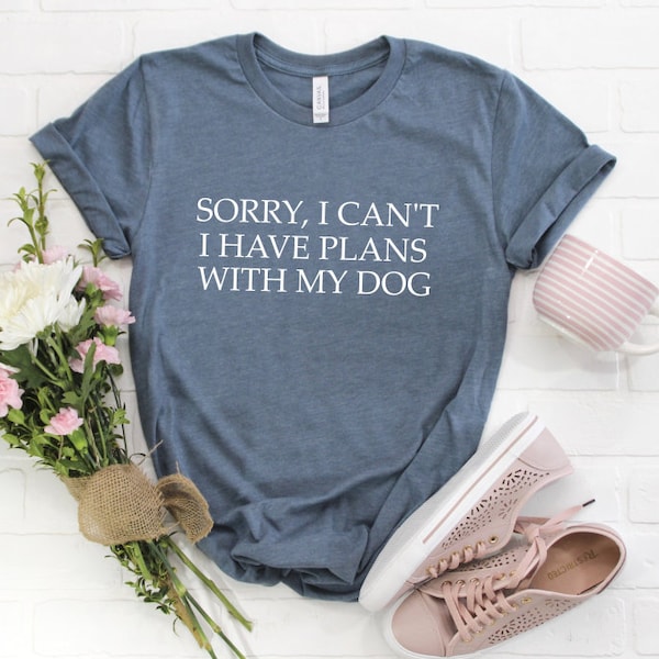 Sorry I can't I have plans with my dog shirt, Dog Mom Shirt, Dog lover, Christmas Gift for Her, Animal Lover Gift, Dog Tee, Funny Dog Shirt