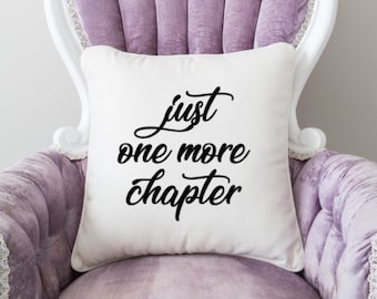 Just One More Chapter Reading Pillow Case, Book Lover Gift, Reading Chair Pillow, Gift for Her, Birthday Gift, Christmas Gift, Book Worm