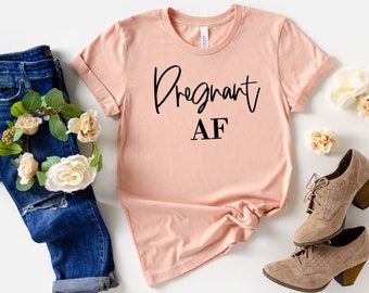 Pregnant AF, pregnancy announcement shirt, baby announcement t shirt, funny announcement pregnancy reveal, maternity shirt