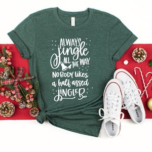 Funny Christmas Shirt, jingle holiday shirt, funny tee , Christmas TShirt, Christmas Lover, Gift for Her, Holiday TShirt, Christmas Tee