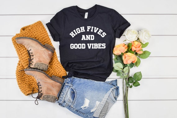 High Fives And Good Vibes Positive Inspirational T-Shirt High Fives And Good Vibes Positive Inspirational T-Shirt