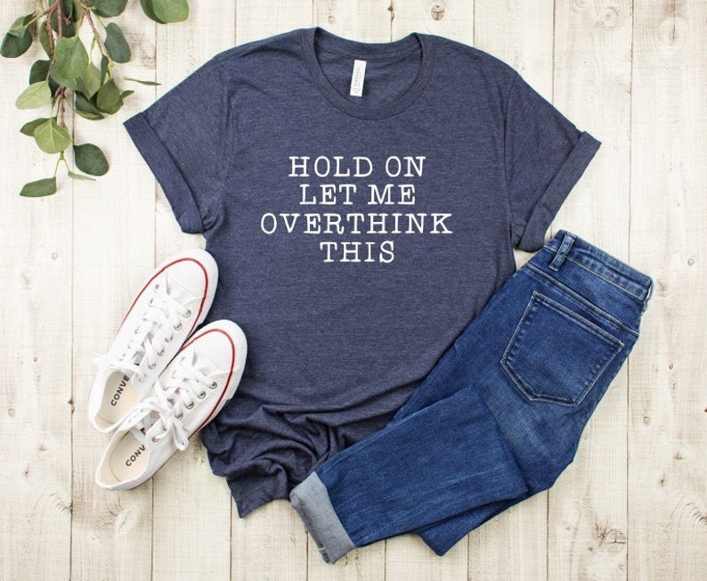 Funny Shirt for Her, Hold on let me overthink this, novelty shirt, funny gift, christmas gift for her, image 1