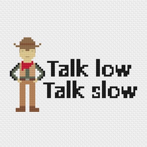 May include: A pixel art illustration of a cowboy with a brown hat, red bandana, and brown vest. The text "Talk low Talk slow" is below the cowboy.