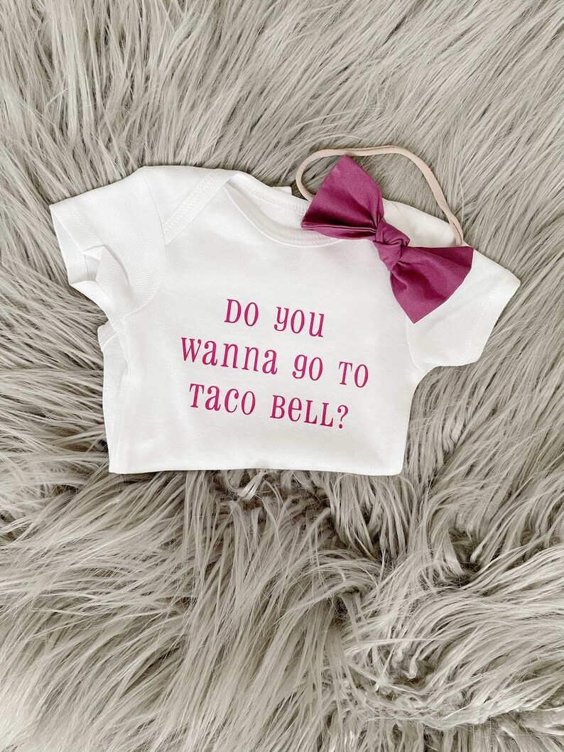 Baby Onesie Do You Wanna go to Taco Bell
