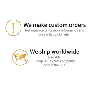 May include: A graphic with a gold exclamation point in a circle with a marble texture. The text reads "We make custom orders. Just message us for more information and we are happy to help!" Below is a graphic with a gold world map in a circle with a marble texture. The text reads "We ship worldwide. available Cheap UPS Express-Shipping only in the USA."