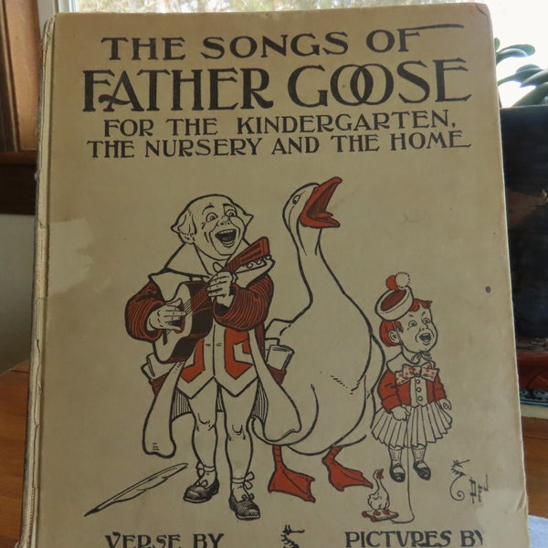 The Songs of Father Goose for the Kindergarten, the Nursery and the Home - 1900/1909 cw - L. Frank Baum, Wm. W. Denslow, Alberta N. Hall