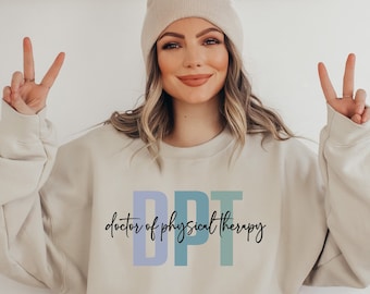Doctor of Physical Therapy Sweatshirt, DPT Graduation Gift, Custom Doctorate Degree 2026 Shirt, EdD, MSW, PsyD, PhD