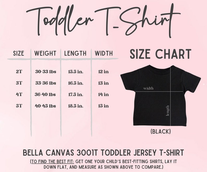 May include: A black toddler t-shirt size chart with measurements in inches and pounds. The chart includes sizes 2T to 5T, with corresponding weights and measurements for length and width. The text "Toddler T-Shirt" is at the top.