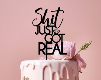 Pre-Designed Acrylic Cake Topper | Shit Just Got Real | Engagement Celebration | Wedding announcement | Event Decoration | Tied the Knot |