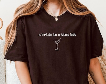 A Bride In A Tini Bit Shirt, Bachelorette Shirt, Martini Bride Tee, Bride To Be Shirt, Funny Bridal Party Shirt, Wedding Party Shirt
