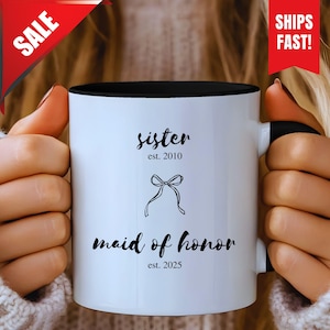Sister Maid of Honor Wedding Gift Mug, Bridal Shower Gift, Proposal Personalized Gift, Maid of Honor Proposal Gift, Coffee Mug Maid of Honor