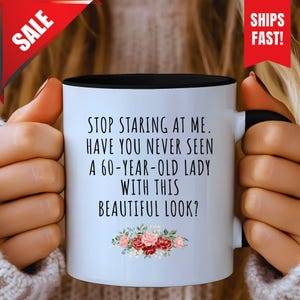 60th Birthday Ideas For Mom, Funny 60th Birthday Mug, 60 Year Old Birthday Present, Sixty Years Old Gift, Funny Grandma Gift, Gag Mug Gift