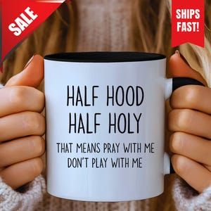 Half Hood Half Holy Mug, Funny Christian Mug, Christian Gift, Christian Mugs, Coffee Mug, Religious Mugs, Jesus Mug, Scripture Mug