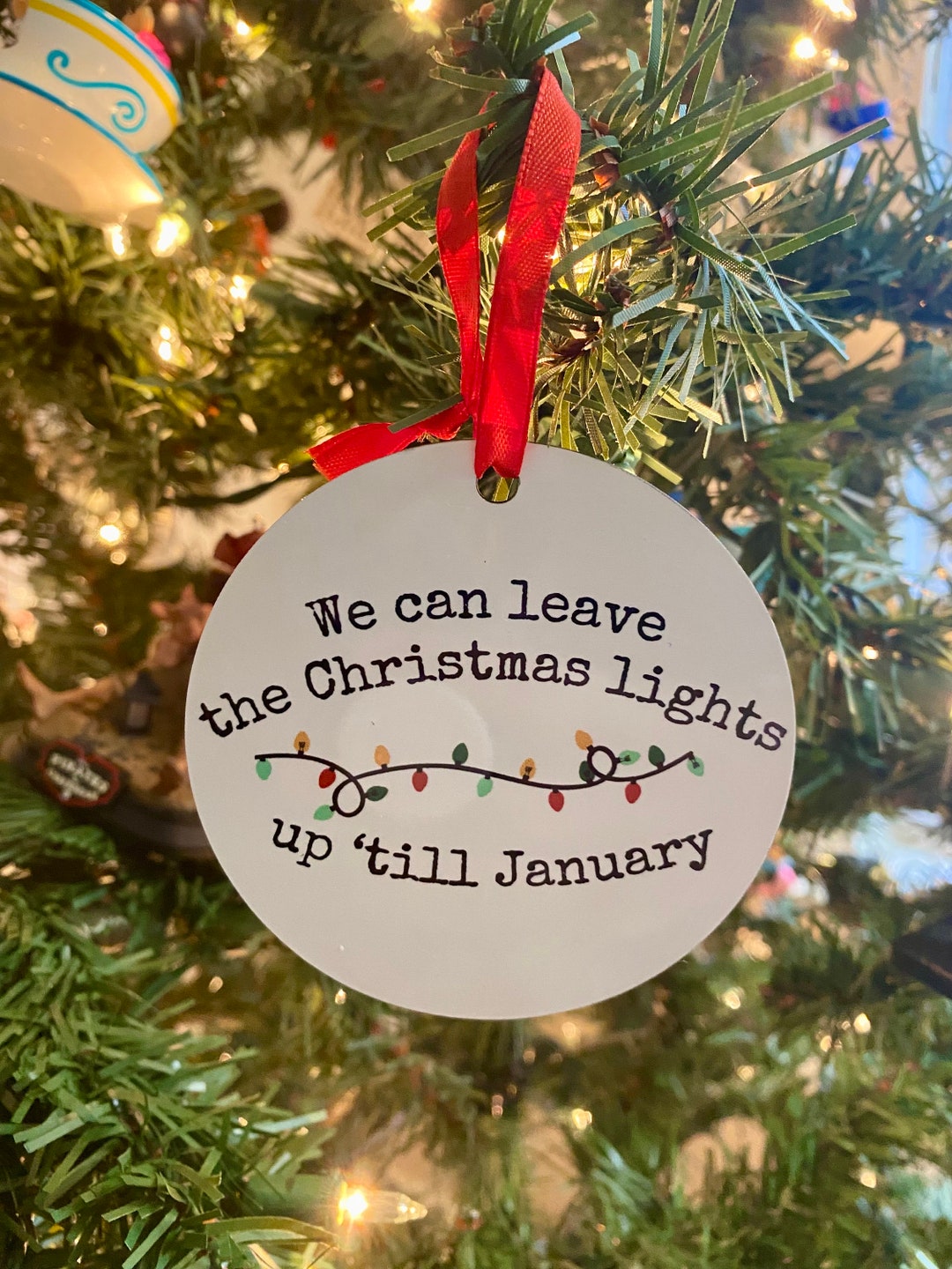 We Can Leave the Christmas Lights up Til January Christmas Ornament Etsy