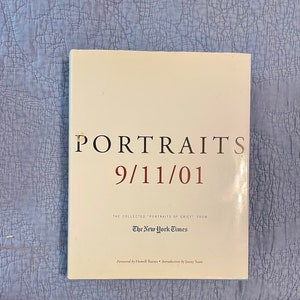 Portraits 9/11/01 The Collected "Portraits of Grief" From The New York Times