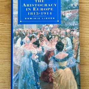 The Aristocracy In Europe 1815-1914 Dominic Lieven