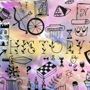 May include: A colorful illustration with the word "HISTORY" in the center, surrounded by various hand-drawn historical symbols. Includes a teacup, bow and arrow, pyramid, hourglass, crown, sword, and more. The background has a watercolor effect.