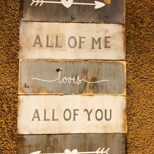 All Of Me Loves All Of You, wooden sign decor.  Completely customizable.