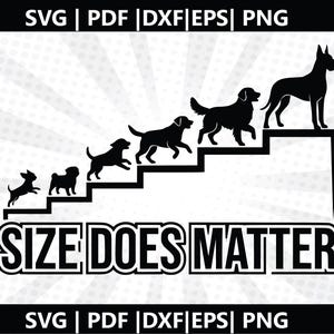 Dog breed Size Does matter SVG, Dog, breed, Size PNG, Shirt Cut File, Cricut, Silhouette, Digital Download