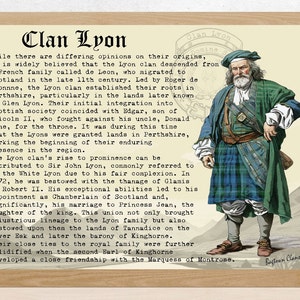 May include: A vintage illustration of a man wearing a green kilt and a white shirt with a beard. The illustration is surrounded by text about the history of the Clan Lyon, a Scottish clan. The text includes the phrase "Clan Lyon" in a large font at the top of the image.