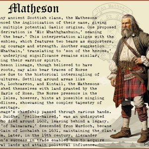 May include: An illustration of a man wearing a traditional Scottish kilt and a long beard. The text "Matheson" is at the top of the image, and the text "Clan Matheson Et Sp" is in a circle at the top right. The text below the image describes the history of the Matheson clan.